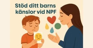 Hjälp ditt barn med NPF att förstå sina känslor